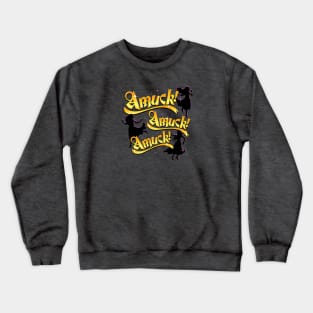 Amuck! Amuck! Amuck! Crewneck Sweatshirt